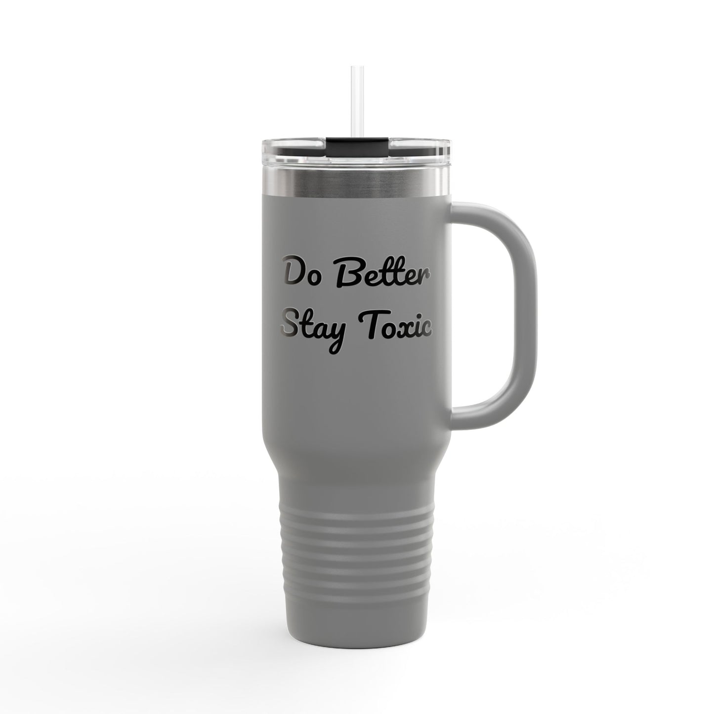 40oz Insulated Travel Mug - "Do Better Stay Toxic" - Motivational Drinkware for Daily Inspiration