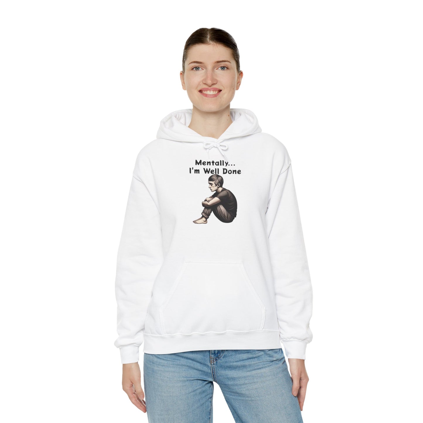 Unisex Hooded Sweatshirt - "Mentally... I'm Well Done"