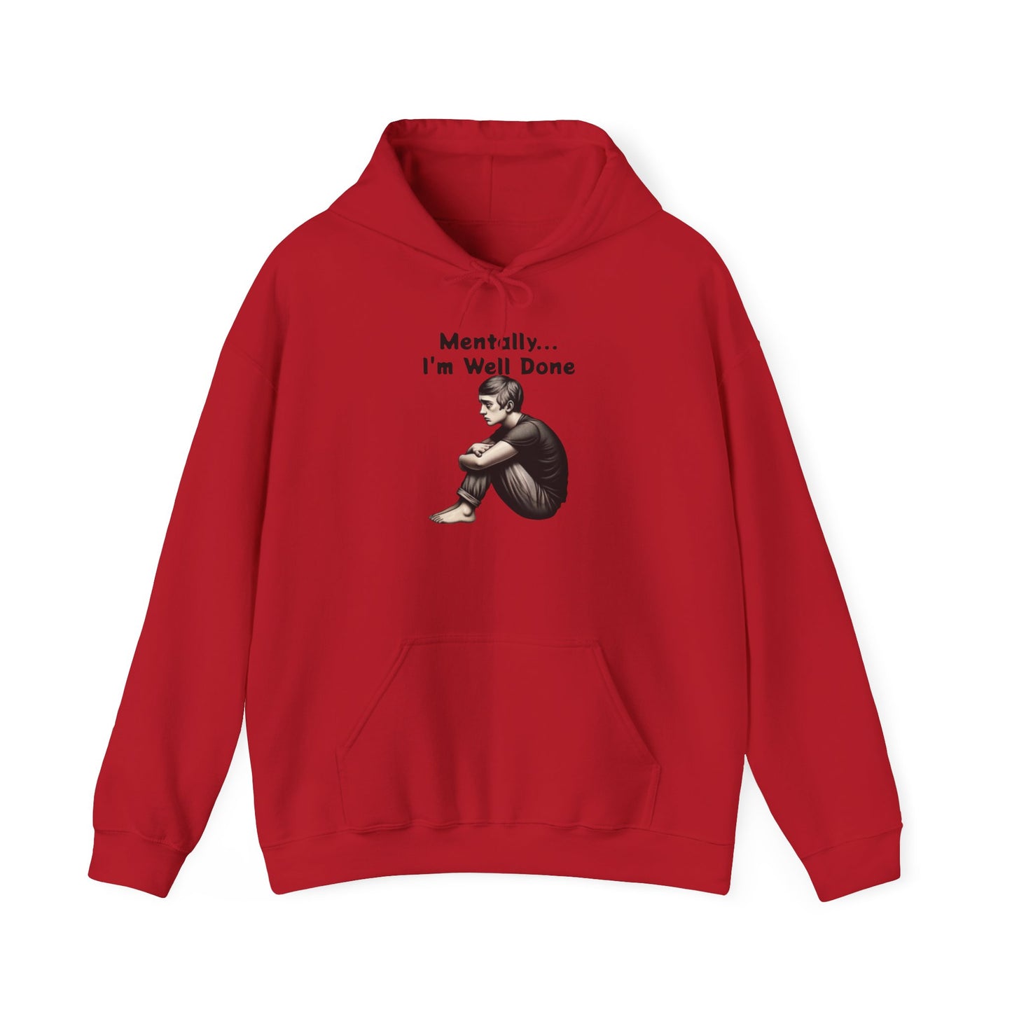 Unisex Hooded Sweatshirt - "Mentally... I'm Well Done"