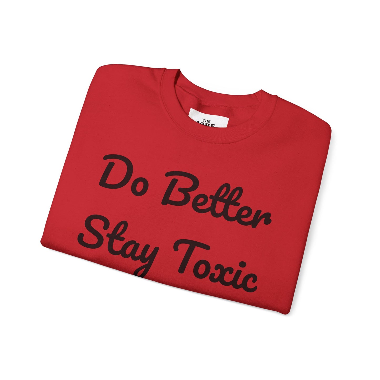 Unisex Heavy Blend Crewneck Sweatshirt - "Do Better Stay Toxic" Motivational Apparel