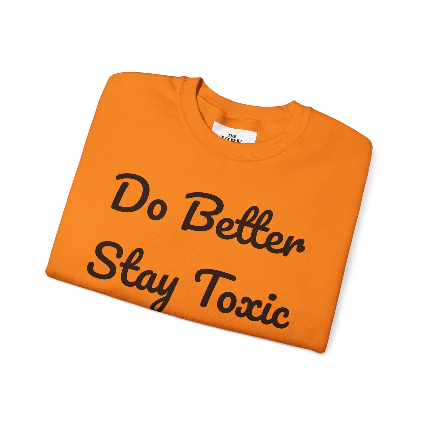 Unisex Heavy Blend Crewneck Sweatshirt - "Do Better Stay Toxic" Motivational Apparel