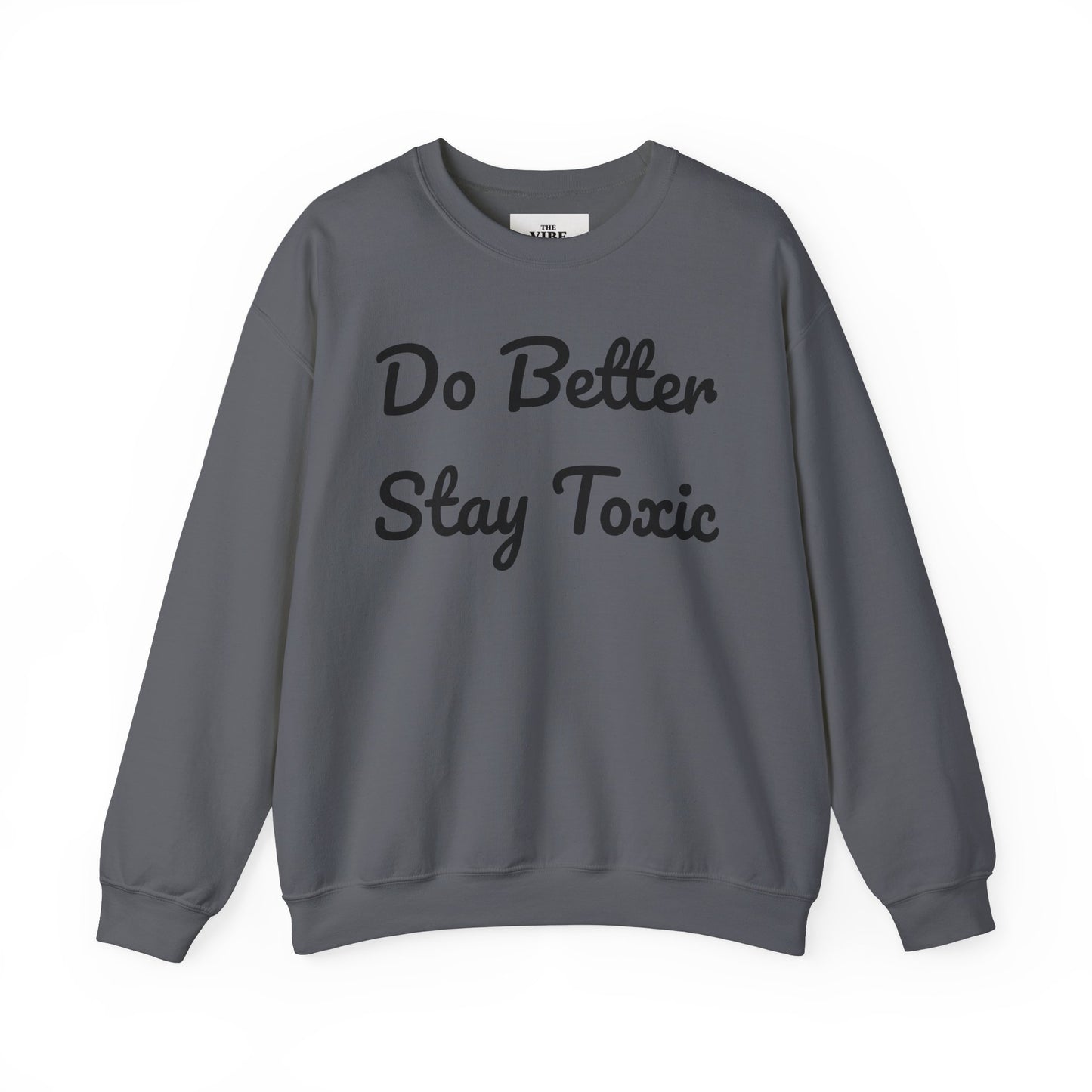 Unisex Heavy Blend Crewneck Sweatshirt - "Do Better Stay Toxic" Motivational Apparel