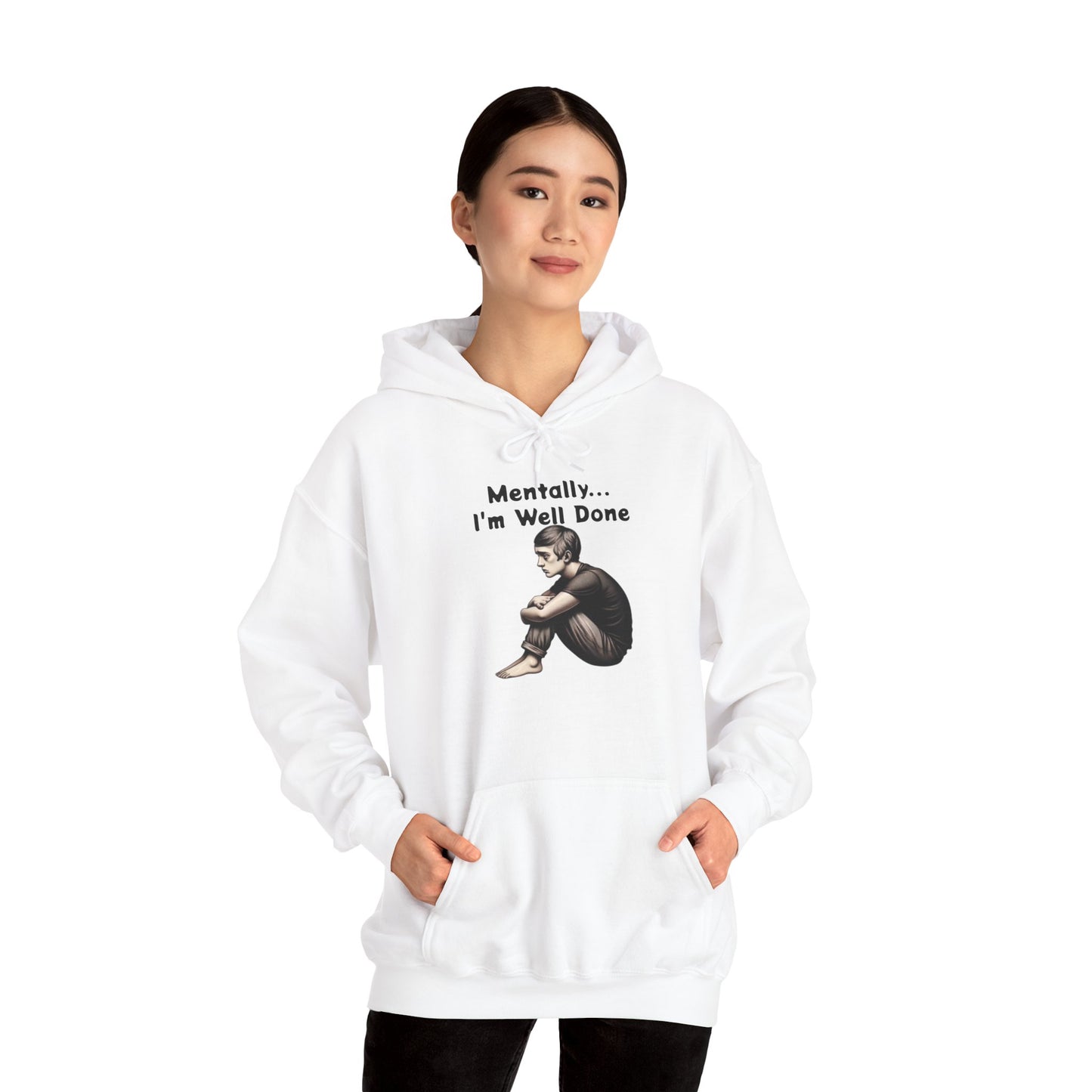 Unisex Hooded Sweatshirt - "Mentally... I'm Well Done"