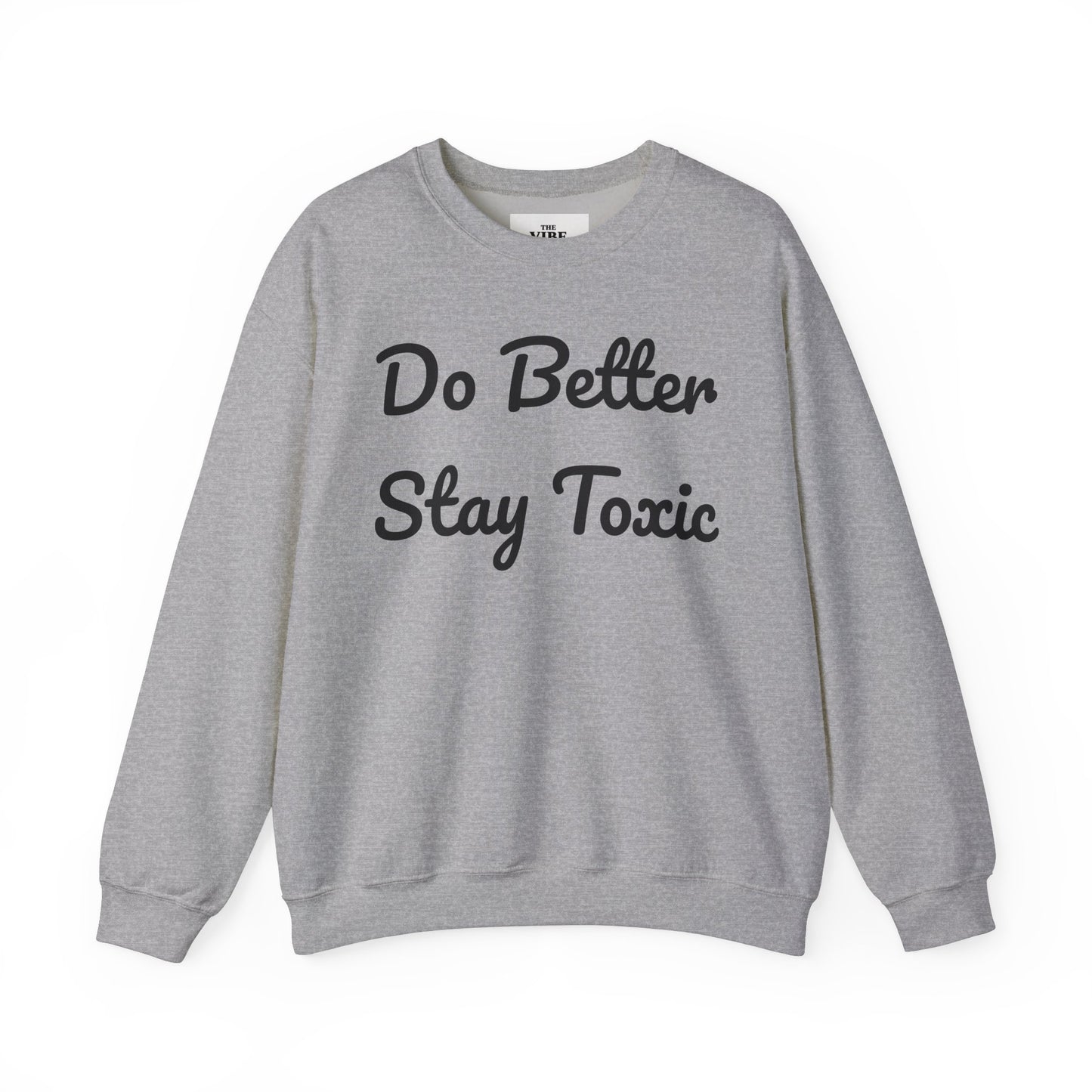 Unisex Heavy Blend Crewneck Sweatshirt - "Do Better Stay Toxic" Motivational Apparel