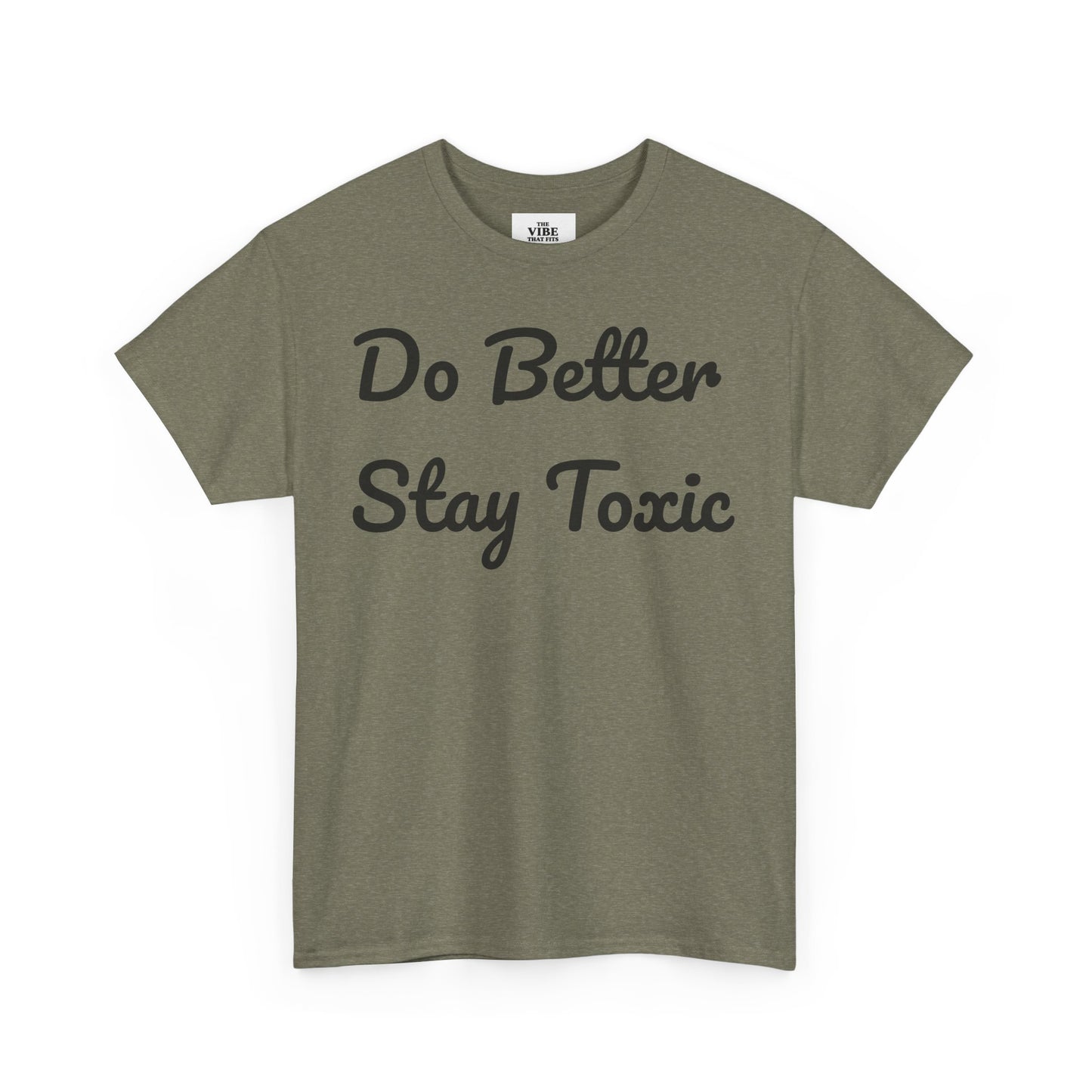 Do Better Stay Toxic Unisex Heavy Cotton Tee - Statement Graphic T-Shirt for Casual Wear