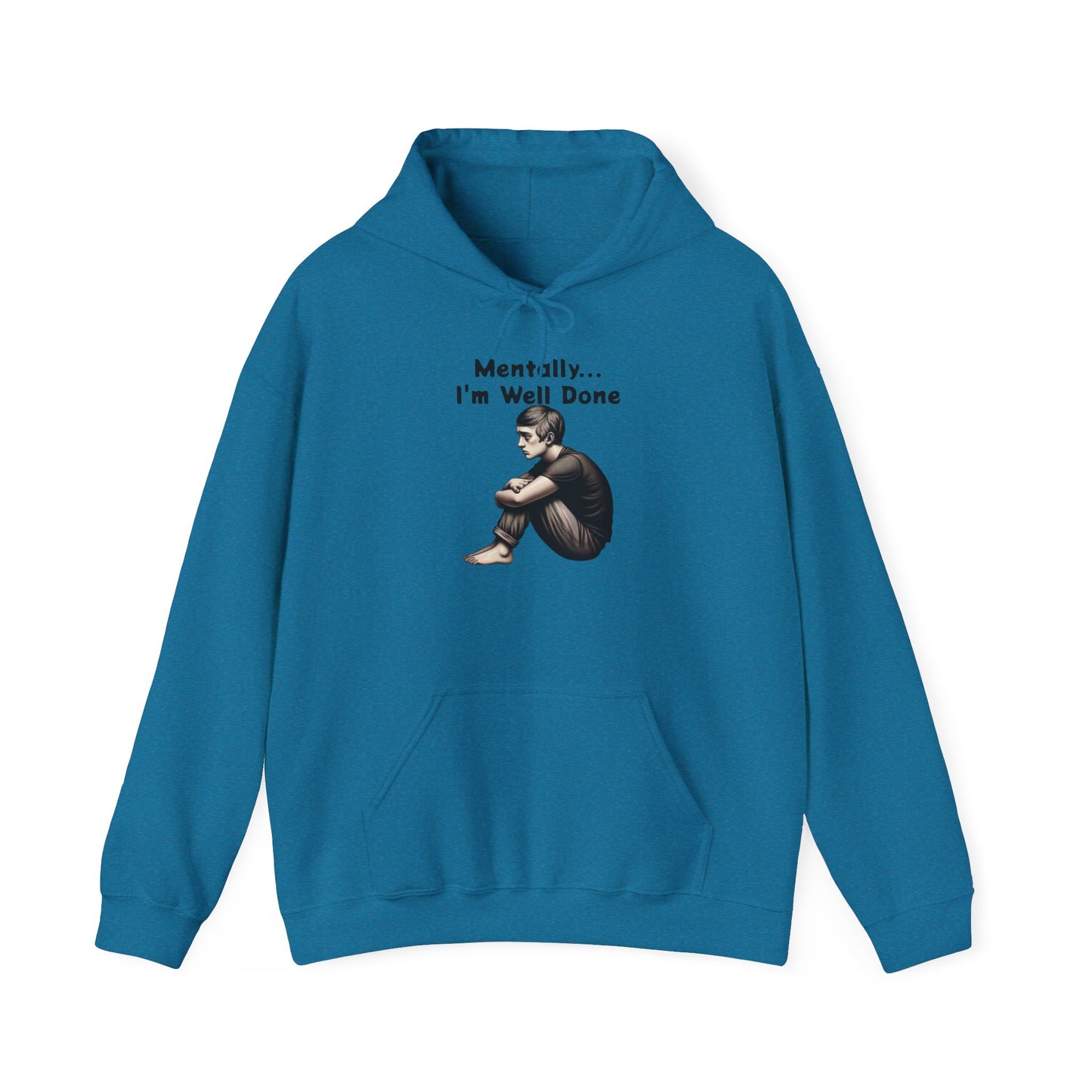 Unisex Hooded Sweatshirt - "Mentally... I'm Well Done"