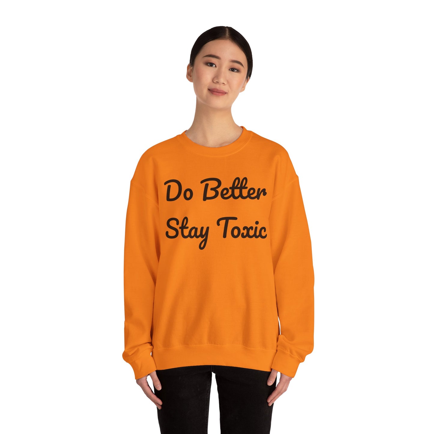 Unisex Heavy Blend Crewneck Sweatshirt - "Do Better Stay Toxic" Motivational Apparel