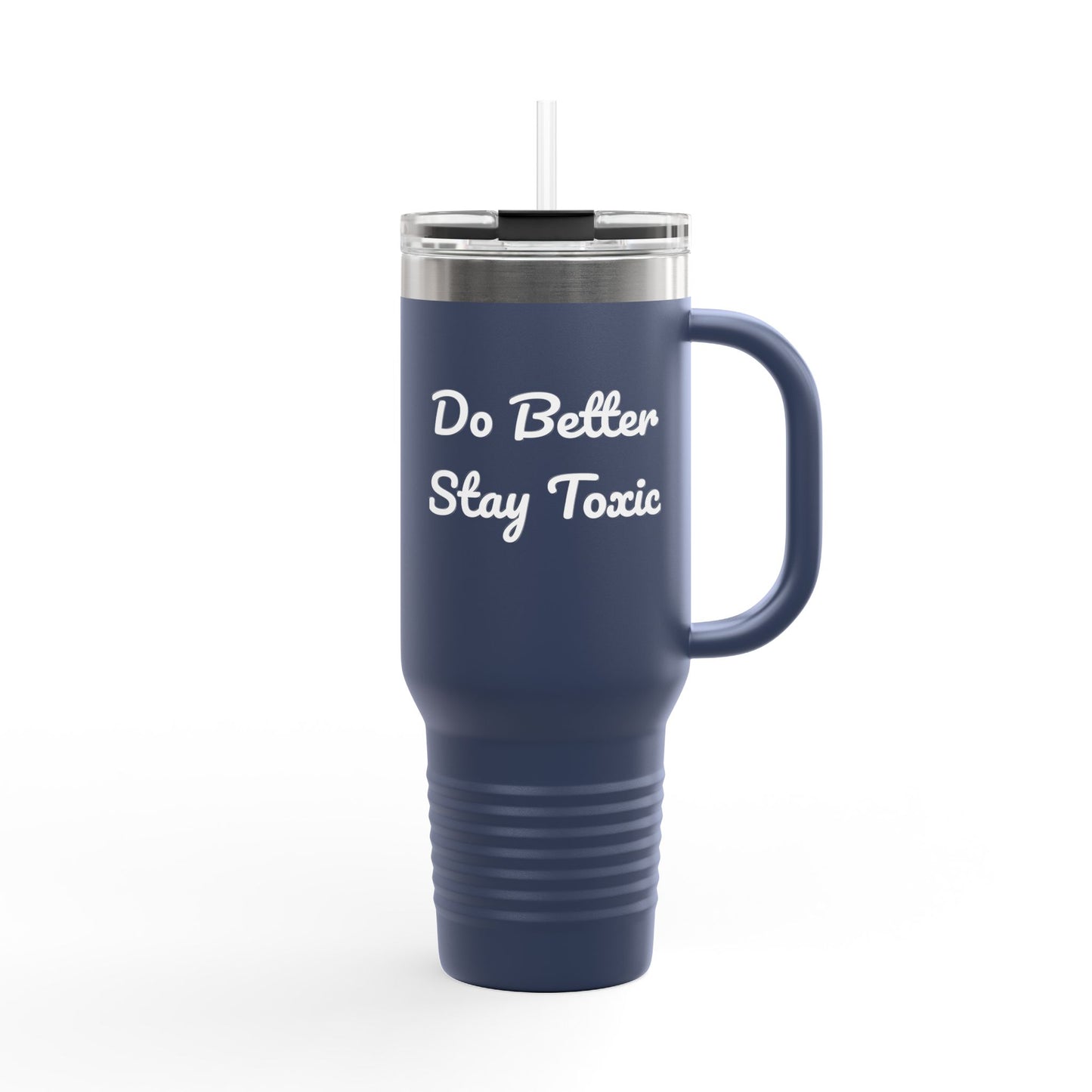 Do Better Stay Toxic Insulated Travel Mug - 40oz Motivational Tumbler for Daily Inspiration