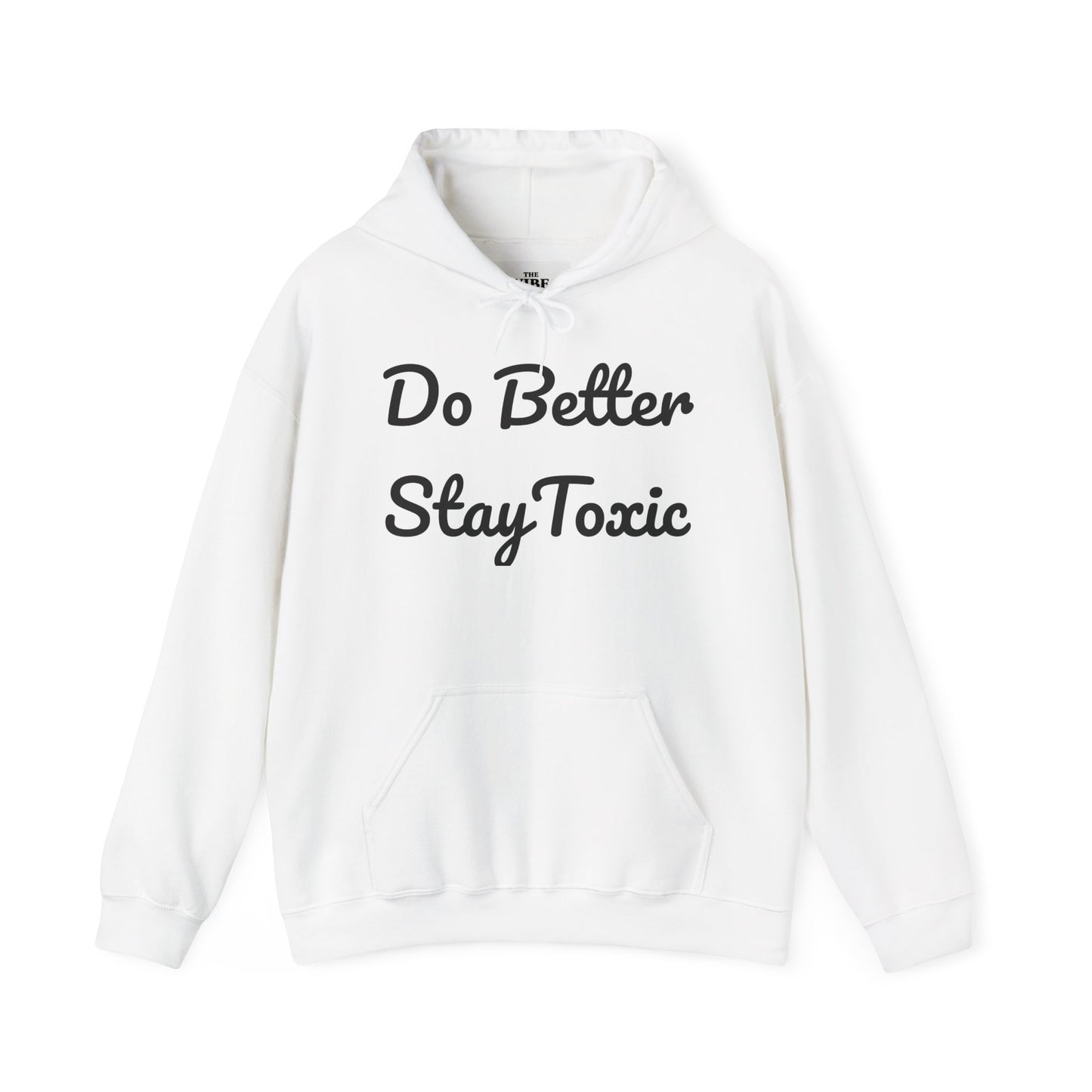 Do Better Stay Toxic Unisex Heavy Blend Hoodie - Motivational Sweatshirt