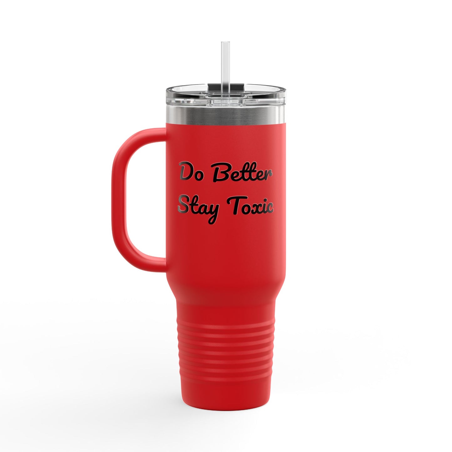 40oz Insulated Travel Mug - "Do Better Stay Toxic" - Motivational Drinkware for Daily Inspiration