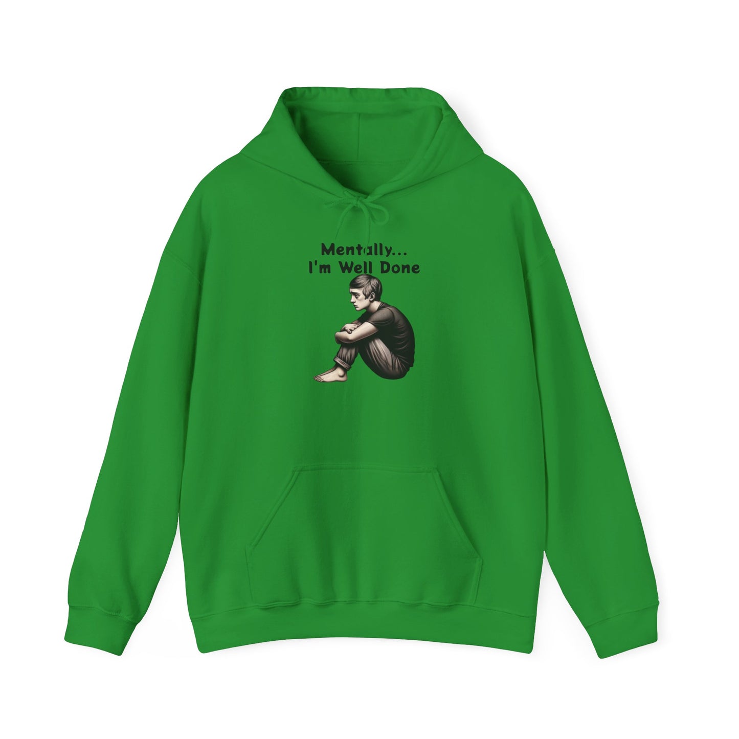 Unisex Hooded Sweatshirt - "Mentally... I'm Well Done"