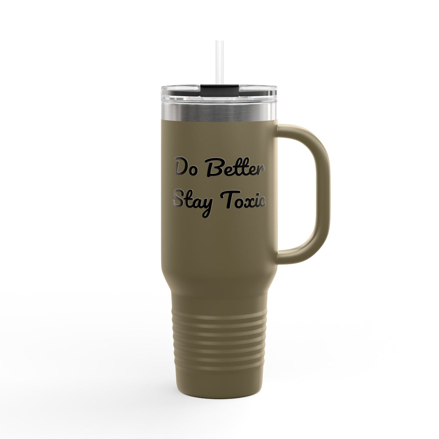 40oz Insulated Travel Mug - "Do Better Stay Toxic" - Motivational Drinkware for Daily Inspiration