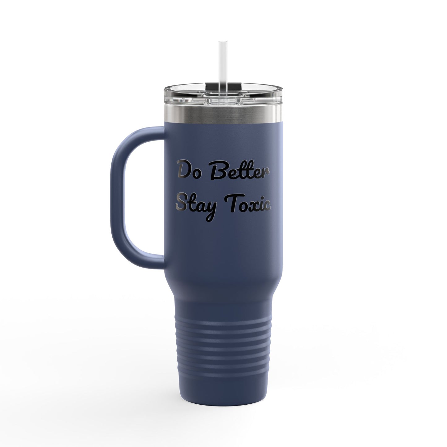 40oz Insulated Travel Mug - "Do Better Stay Toxic" - Motivational Drinkware for Daily Inspiration