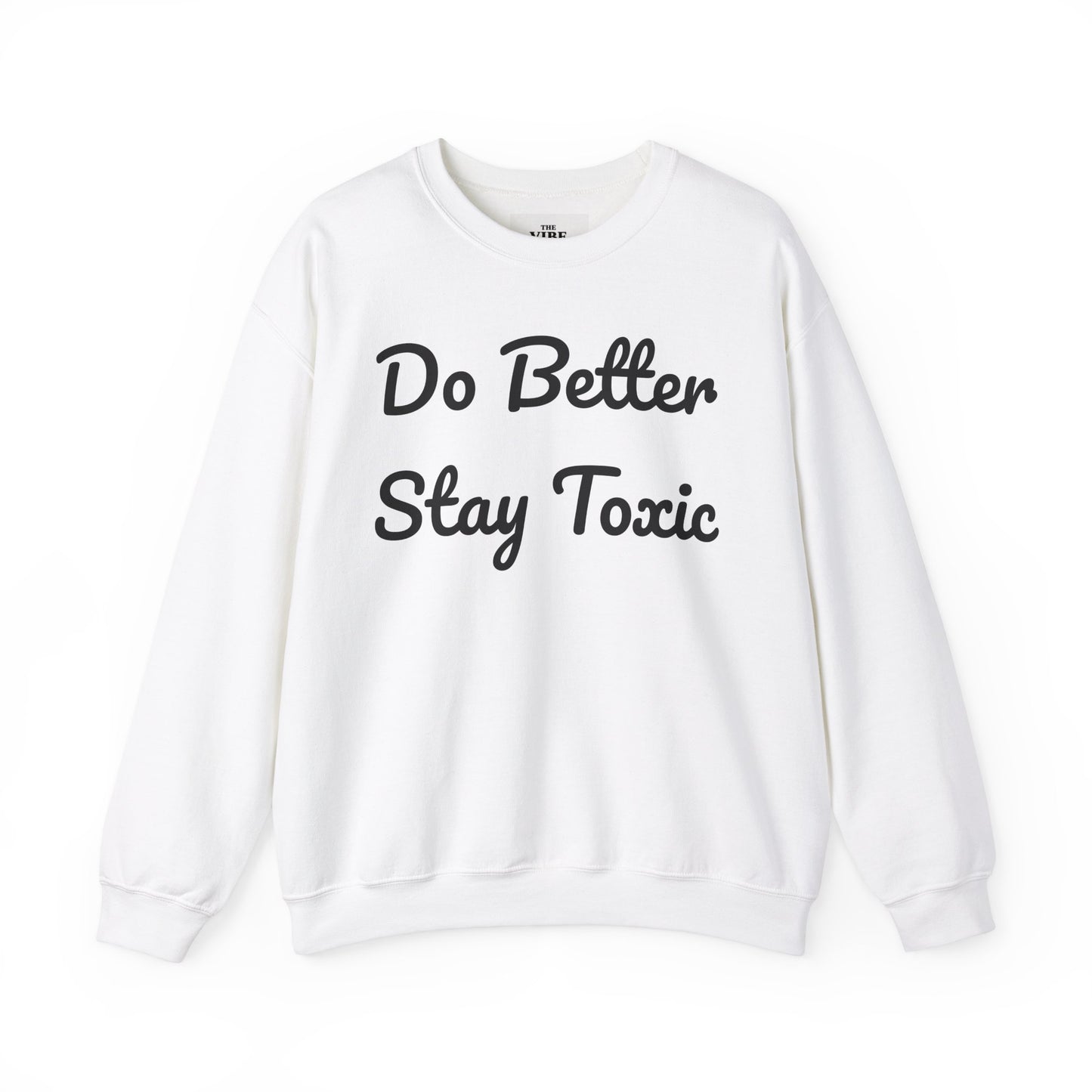 Unisex Heavy Blend Crewneck Sweatshirt - "Do Better Stay Toxic" Motivational Apparel