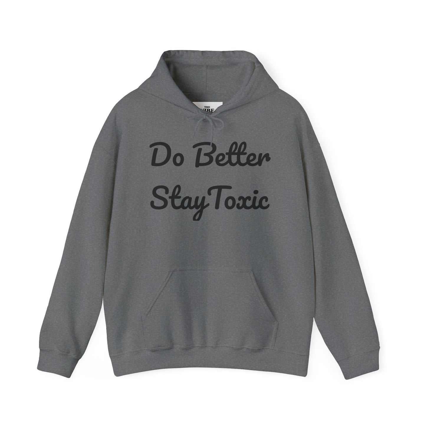 Do Better Stay Toxic Unisex Heavy Blend Hoodie - Motivational Sweatshirt