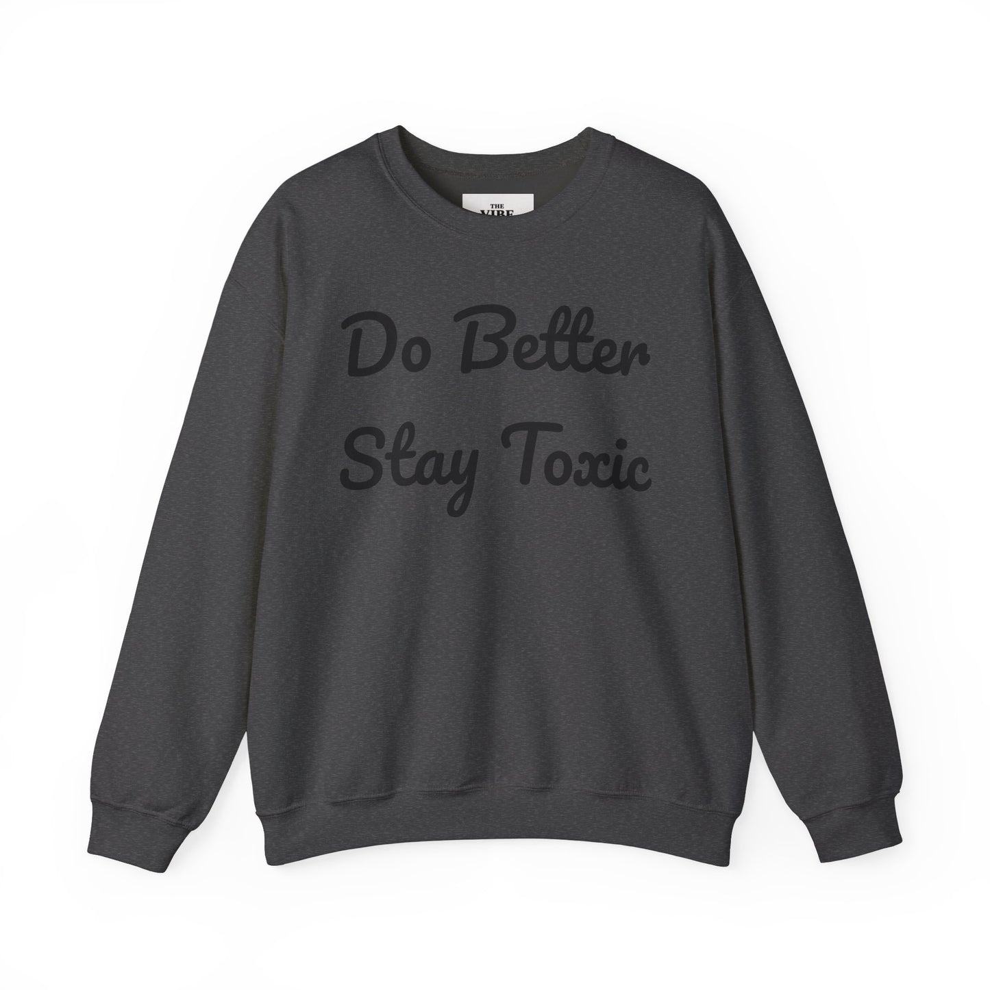 Unisex Heavy Blend Crewneck Sweatshirt - "Do Better Stay Toxic" Motivational Apparel