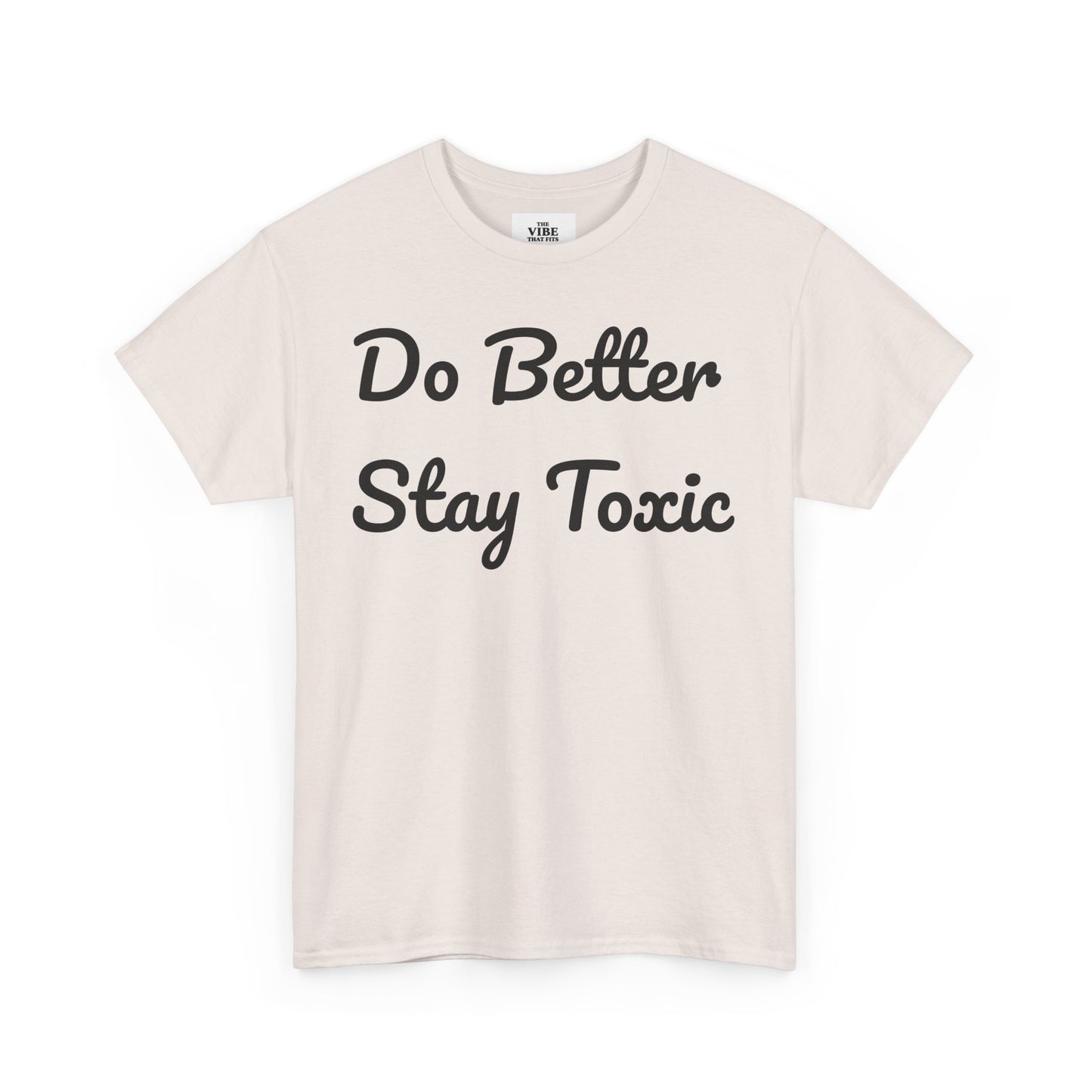 Do Better Stay Toxic Unisex Heavy Cotton Tee - Statement Graphic T-Shirt for Casual Wear