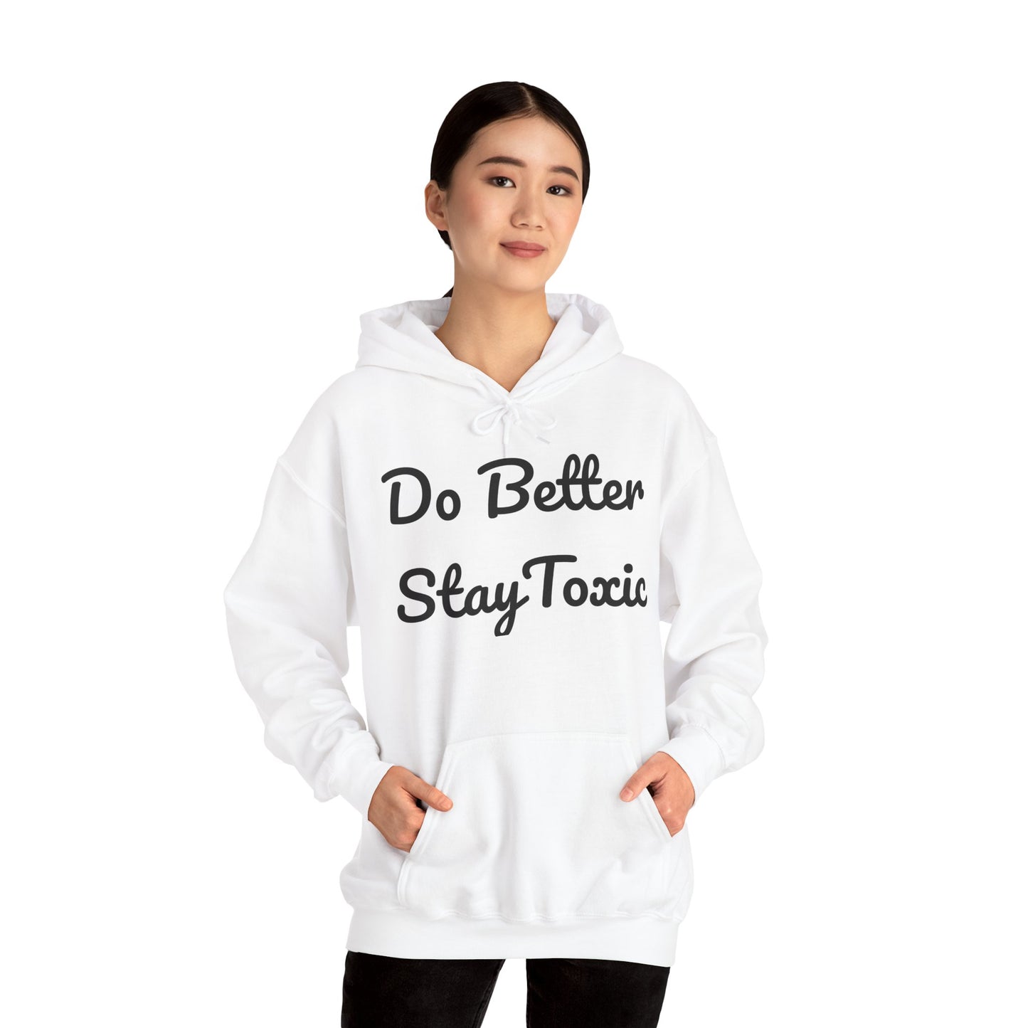 Do Better Stay Toxic Unisex Heavy Blend Hoodie - Motivational Sweatshirt