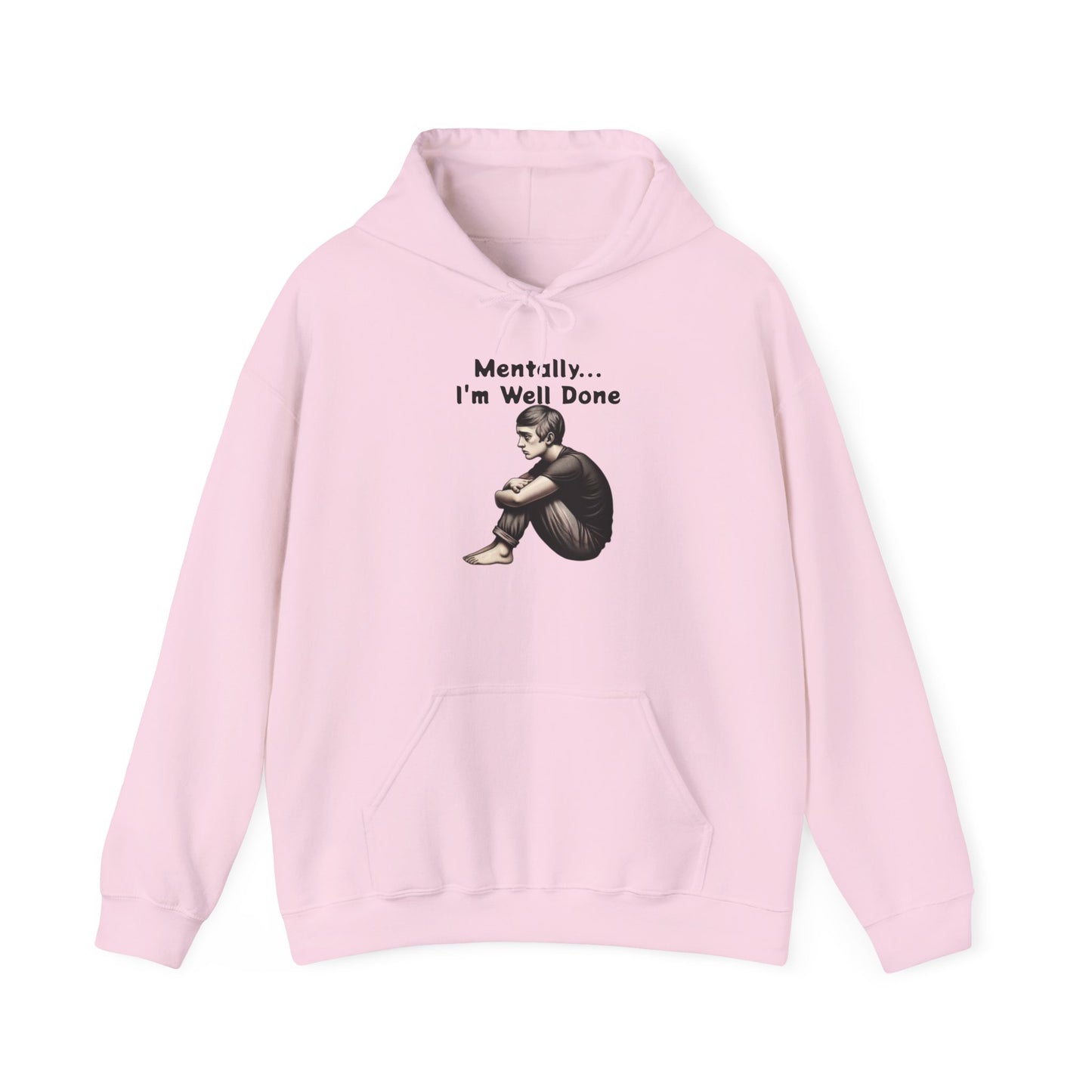 Unisex Hooded Sweatshirt - "Mentally... I'm Well Done"