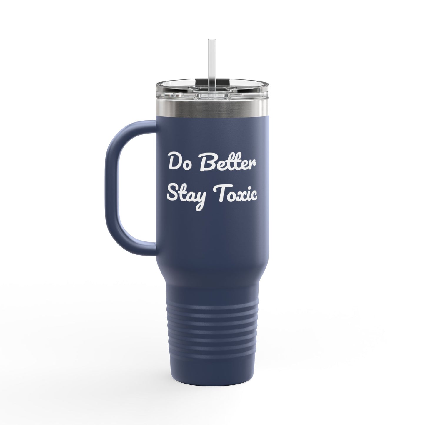 Do Better Stay Toxic Insulated Travel Mug - 40oz Motivational Tumbler for Daily Inspiration