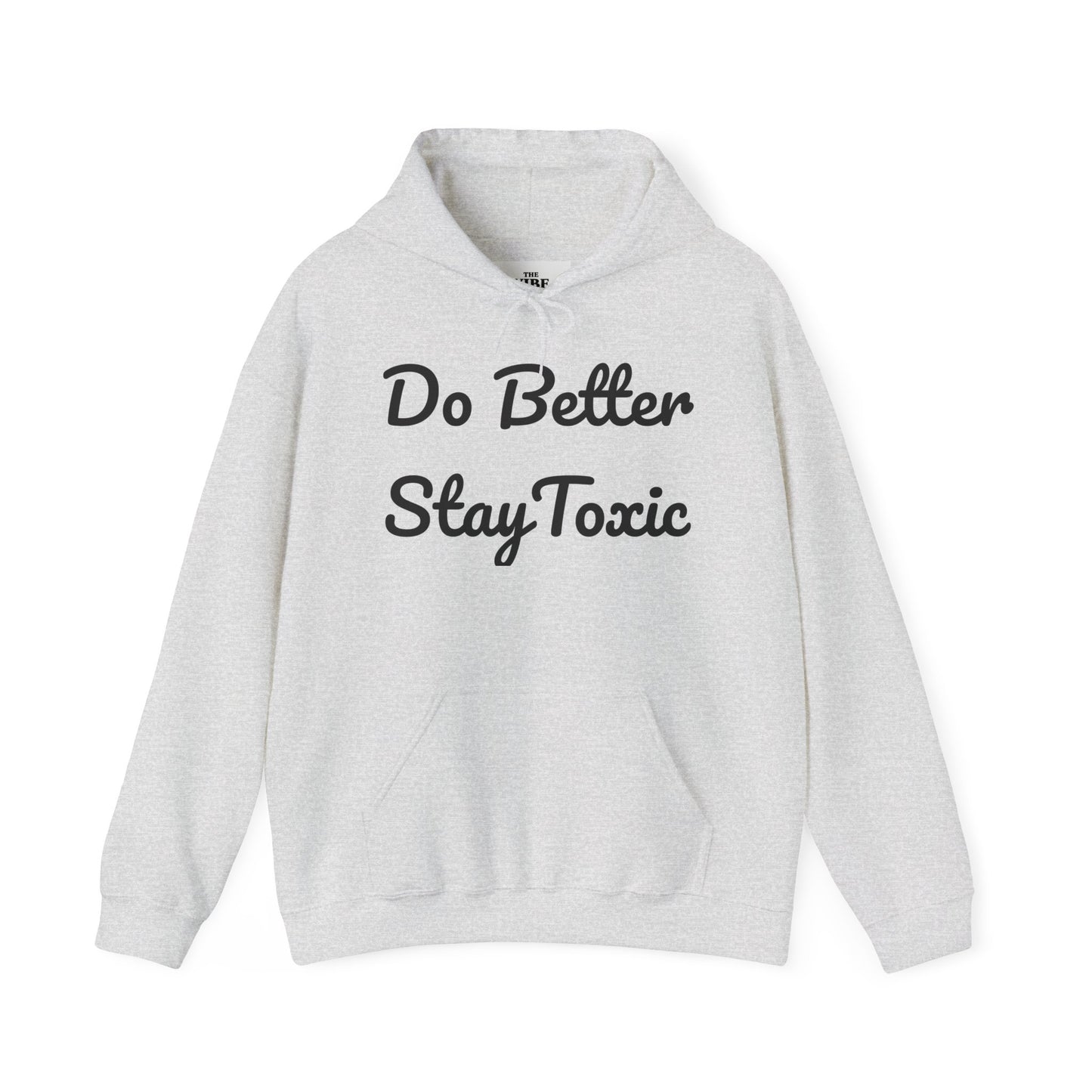 Do Better Stay Toxic Unisex Heavy Blend Hoodie - Motivational Sweatshirt