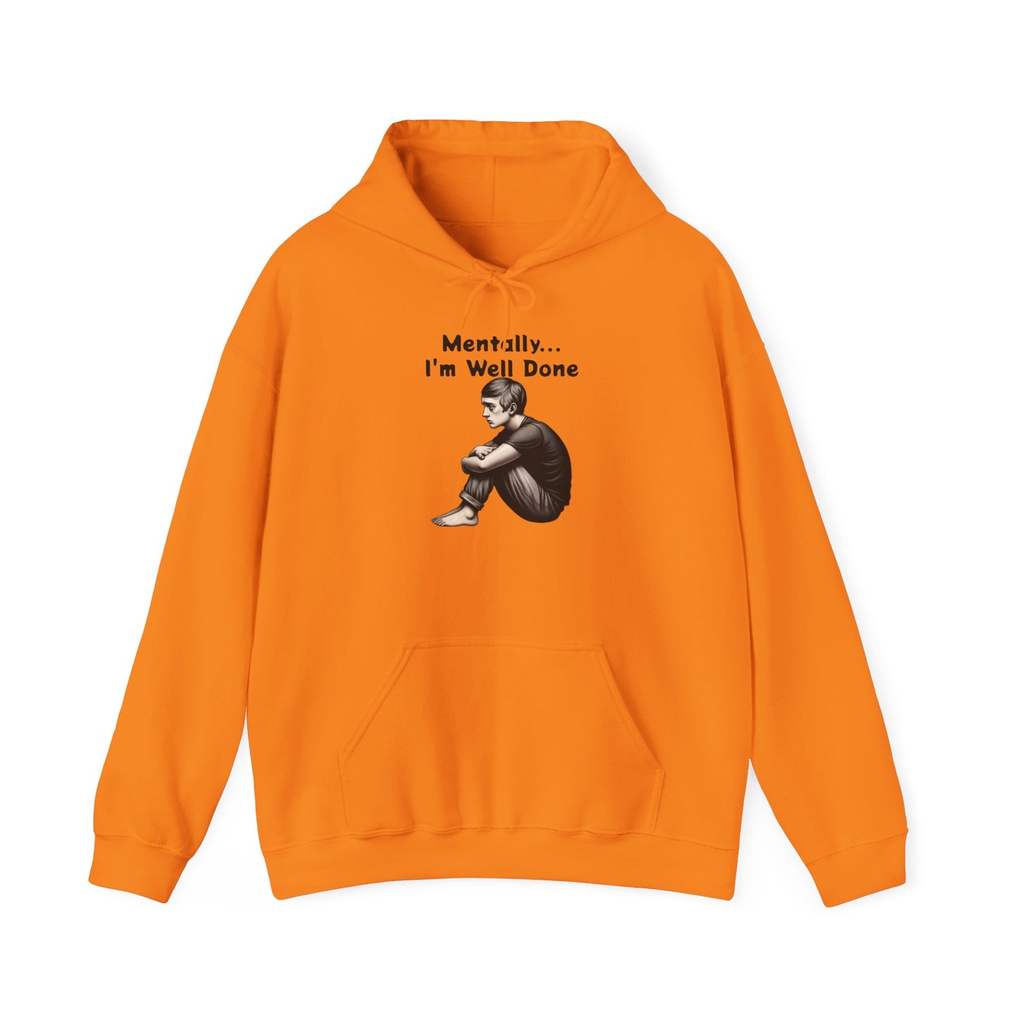 Unisex Hooded Sweatshirt - "Mentally... I'm Well Done"