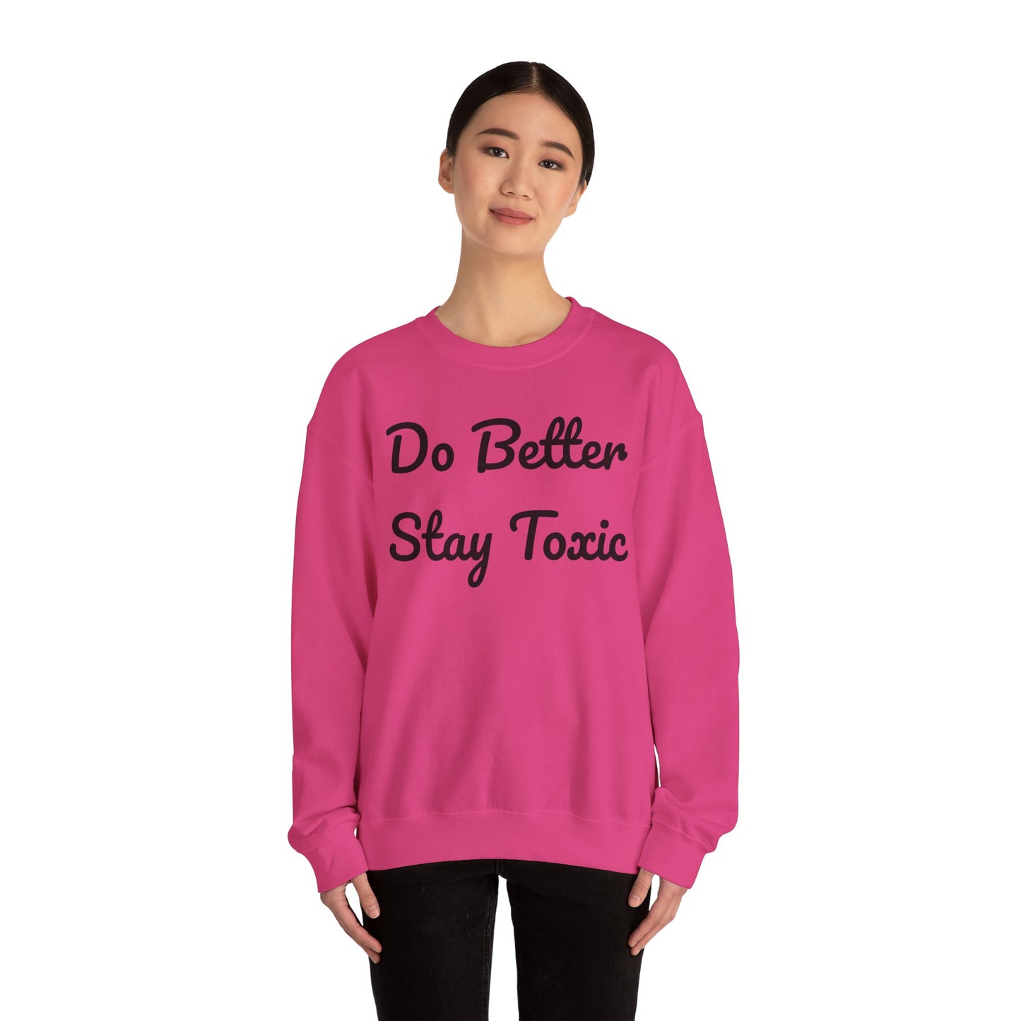 Unisex Heavy Blend Crewneck Sweatshirt - "Do Better Stay Toxic" Motivational Apparel