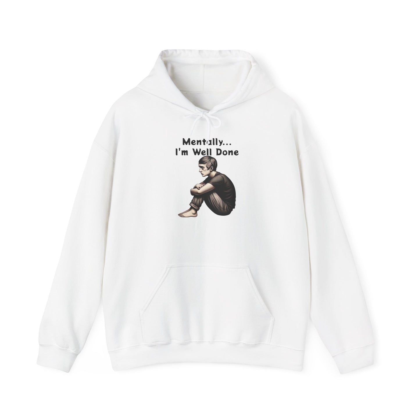 Unisex Hooded Sweatshirt - "Mentally... I'm Well Done"