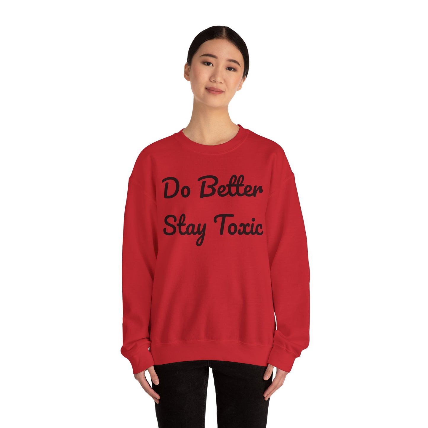 Unisex Heavy Blend Crewneck Sweatshirt - "Do Better Stay Toxic" Motivational Apparel