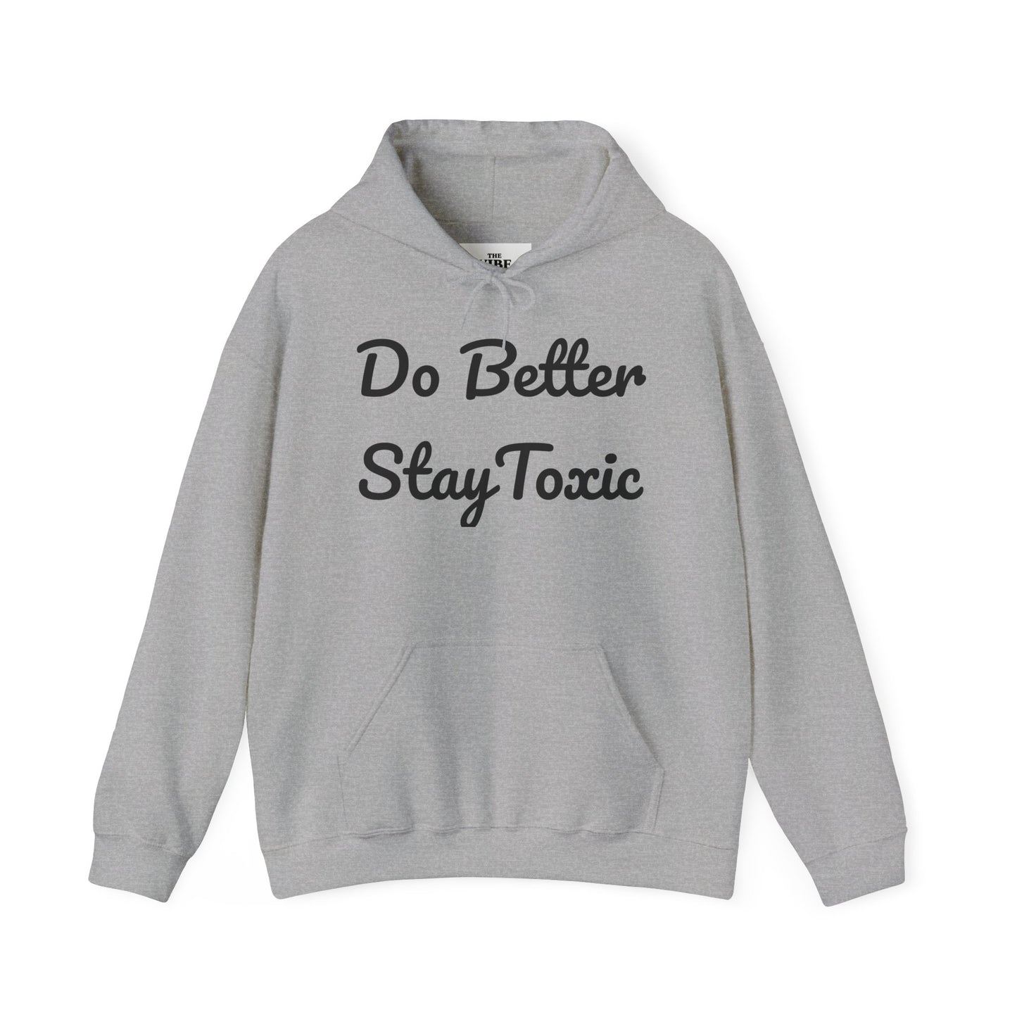 Do Better Stay Toxic Unisex Heavy Blend Hoodie - Motivational Sweatshirt