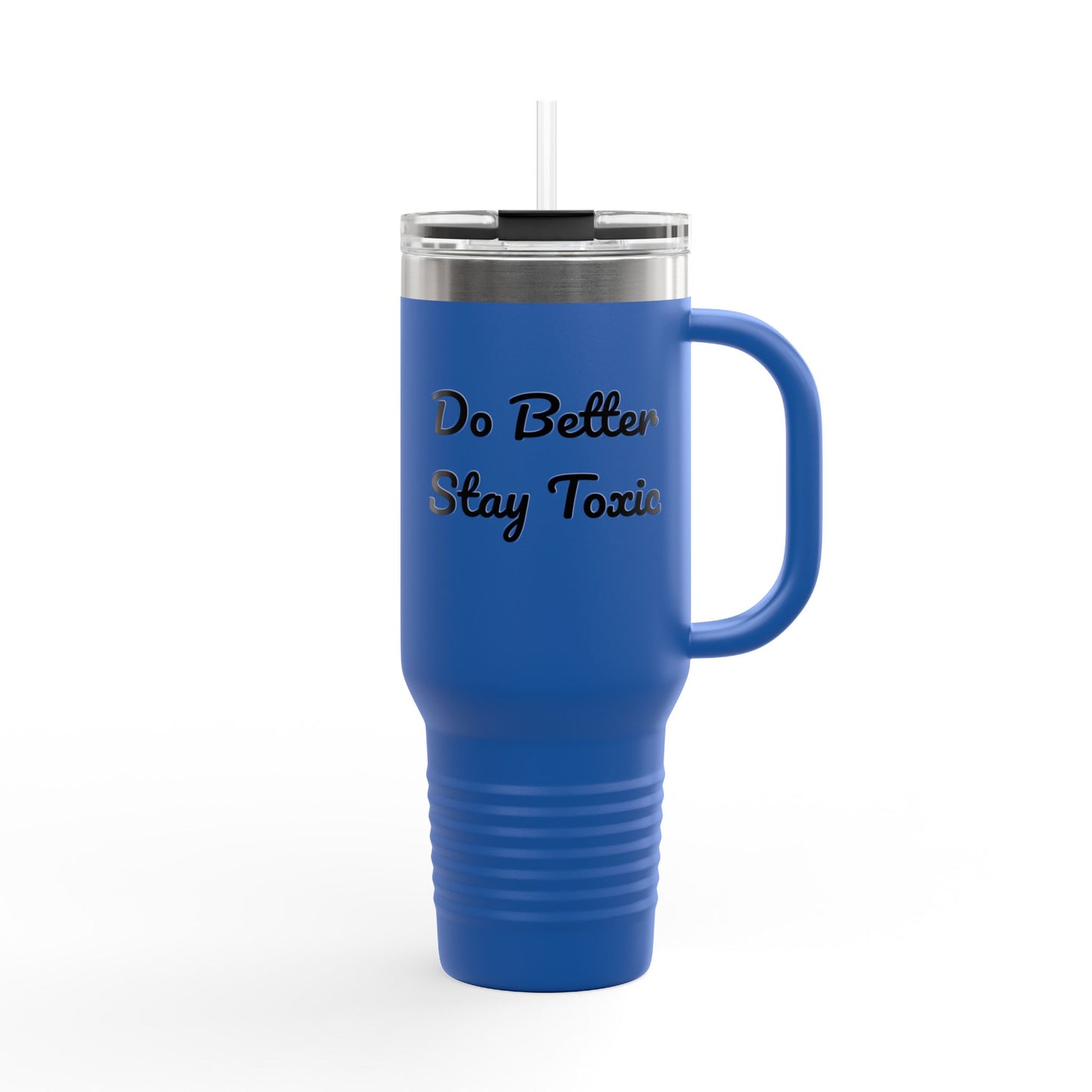 40oz Insulated Travel Mug - "Do Better Stay Toxic" - Motivational Drinkware for Daily Inspiration