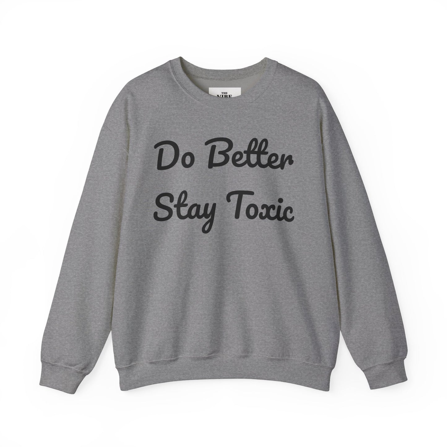 Unisex Heavy Blend Crewneck Sweatshirt - "Do Better Stay Toxic" Motivational Apparel